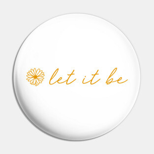 Let It Be Yellow Script Quote Pin
