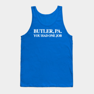 Butler, Pa. You Had One Job Tank Top