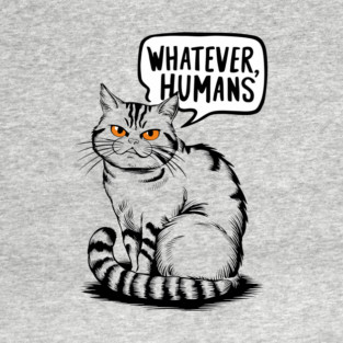 Whatever Humans Sarcastic Cat T-Shirt