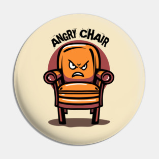 ANGRY CHAIR Pin