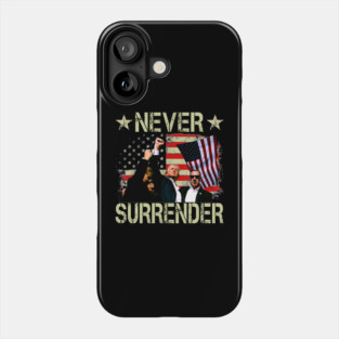 Never Surrender President Trump shot Trump for President 2024 Trump Assassination Attempt Never Surrender Phone Case