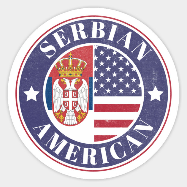 Proud Serbian-American Badge - Serbia Flag Magnet by Yesteeyear