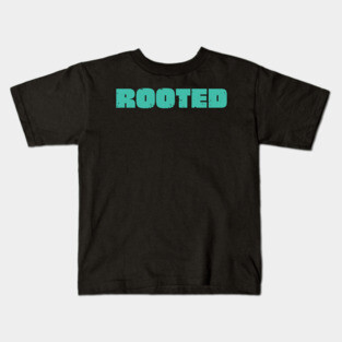 Rooted Kids T-Shirt