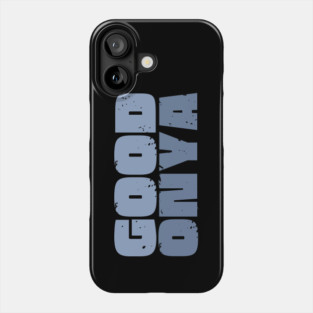 Good Onya Phone Case