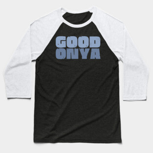 Good Onya Baseball T-Shirt