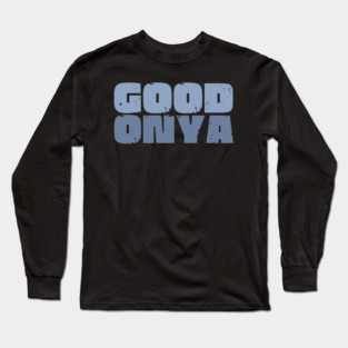 Good Onya Long Sleeve T-Shirt