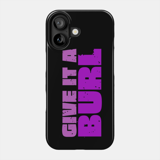 Give It A Burl Phone Case by Timeless Chaos