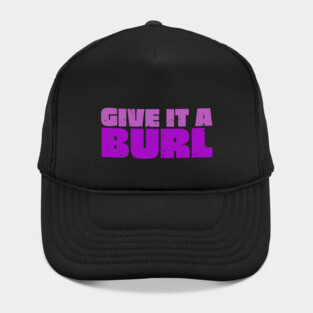 Give It A Burl Hat