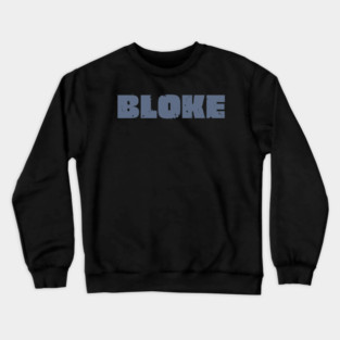 Bloke Crewneck Sweatshirt