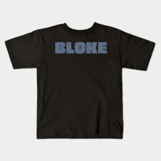 Bloke Kids T-Shirt