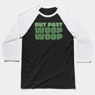 Out Past Woop Woop Baseball T-Shirt