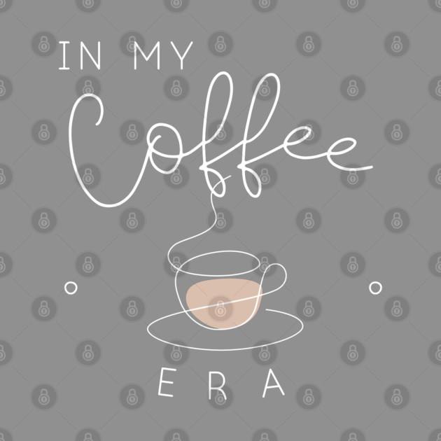 In my coffee era. by Stars Hollow Mercantile