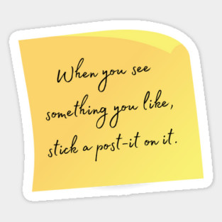 When you see something you like, stick a post-it on it. Sticker
