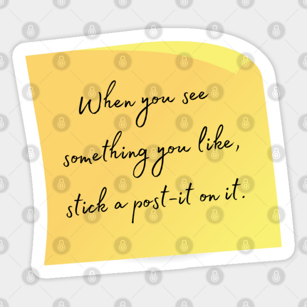 When you see something you like, stick a post-it on it. Sticker by Stars Hollow Mercantile