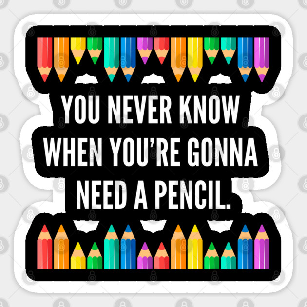 You never know when you're gonna need a pencil. Sticker by Stars Hollow Mercantile