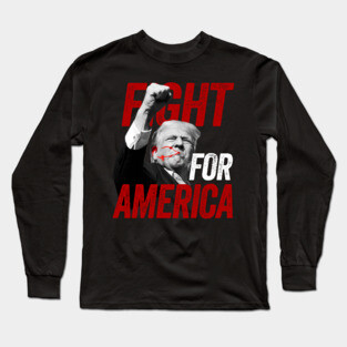 President Trump 2024 Fight For America Long Sleeve T-Shirt