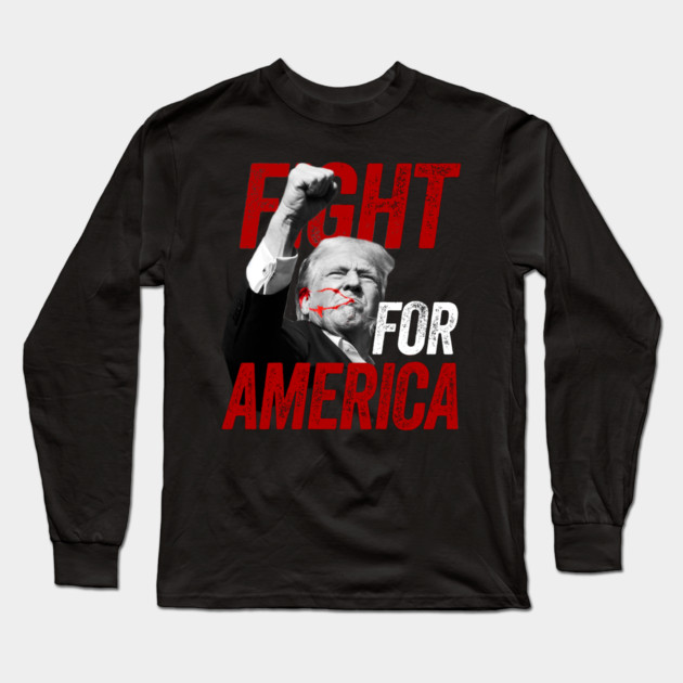 President Trump 2024 Fight For America Long Sleeve T-Shirt by belownormal