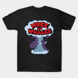 Nuke the Whales T-Shirt