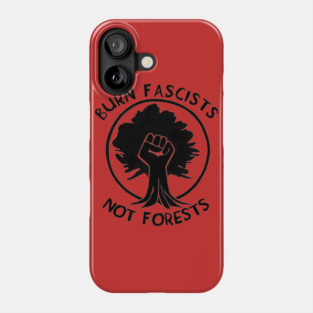 Burn Fascists Not Forests Phone Case