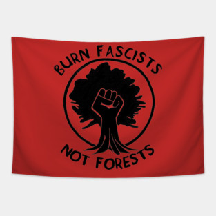 Burn Fascists Not Forests Tapestry