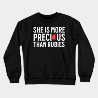 She is more precious than rubies... Proverbs 3:15 Crewneck Sweatshirt