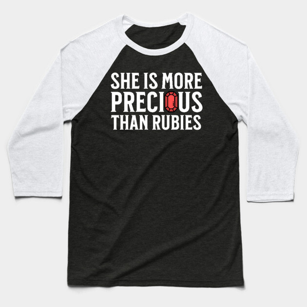 She is more precious than rubies... Proverbs 3:15 Baseball T-Shirt by UrbanLifeApparel