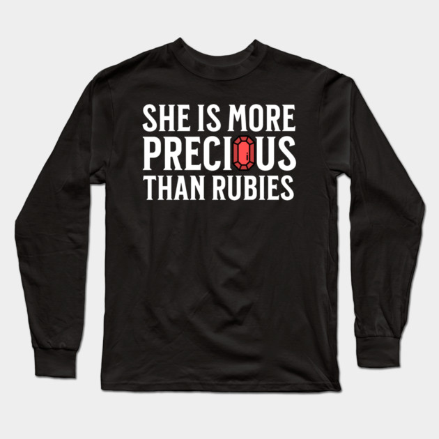 She is more precious than rubies... Proverbs 3:15 Long Sleeve T-Shirt by UrbanLifeApparel