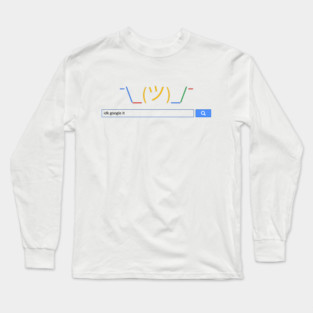 idk Google it Long Sleeve T-Shirt
