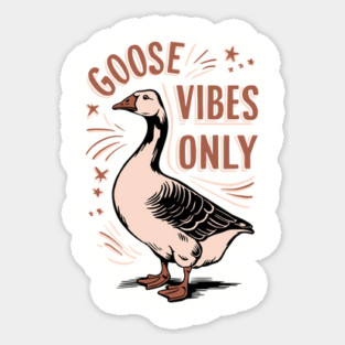 Funny Goose Vibes Only Animal Pun Sticker