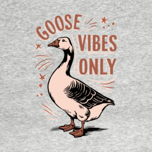 Funny Goose Vibes Only Animal Pun T-Shirt
