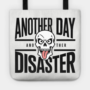Another Day Another Disaster Pessimistic Humor Grumpy Mood Tote