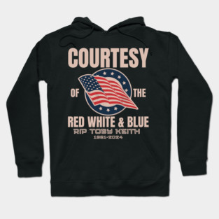 COURTESY Of The Red White And Blue RIP TOBY KEITH 1961  2024 Hoodie