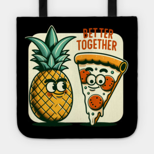 Funny Pineapple Pizza, Better Together Tote