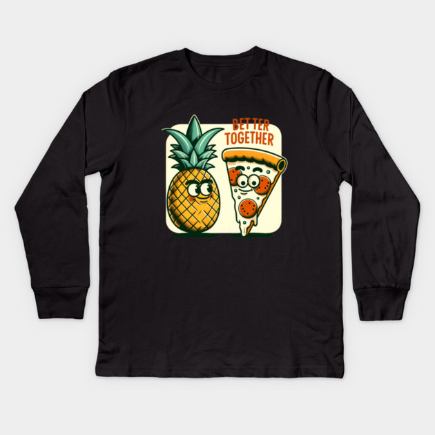 Funny Pineapple Pizza, Better Together Kids Long Sleeve T-Shirt by logiamerch