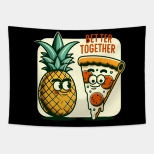 Funny Pineapple Pizza, Better Together Tapestry