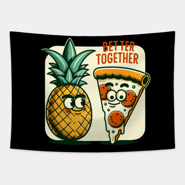 Funny Pineapple Pizza, Better Together Tapestry by logiamerch