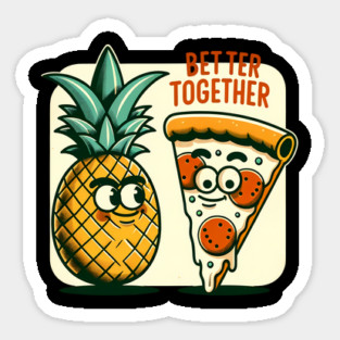 Funny Pineapple Pizza, Better Together Magnet