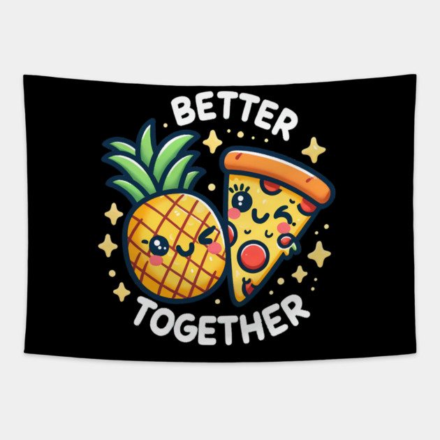 Funny Pineapple Pizza, Better Together Tapestry by logiamerch