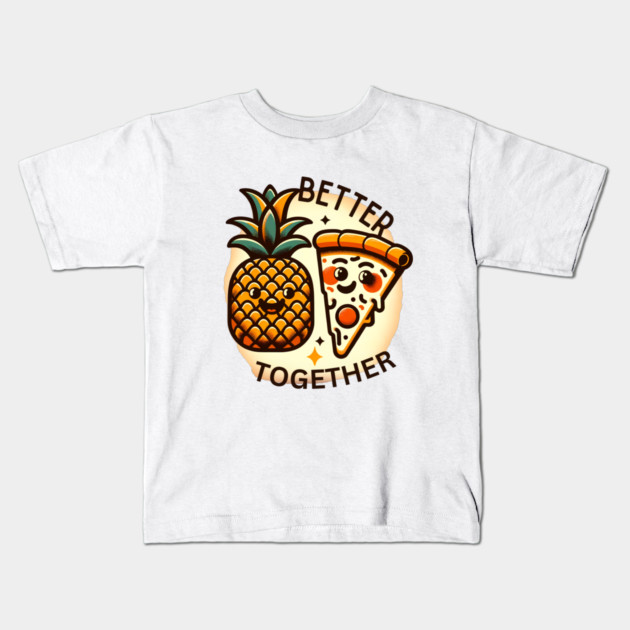 Love Pineapple Pizza, Better Together Kids T-Shirt by logiamerch