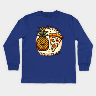Love Pineapple Pizza, Better Together Kids Long Sleeve T-Shirt