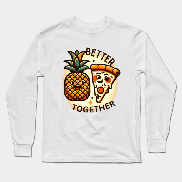Love Pineapple Pizza, Better Together Long Sleeve T-Shirt by logiamerch