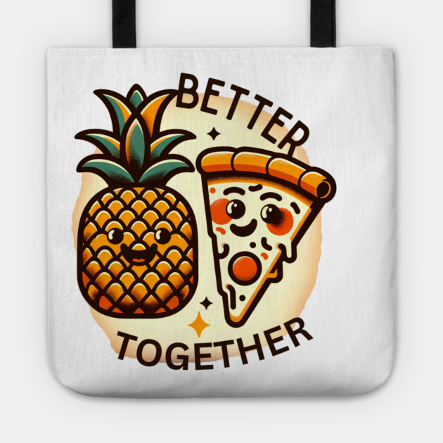 Love Pineapple Pizza, Better Together Tote by logiamerch