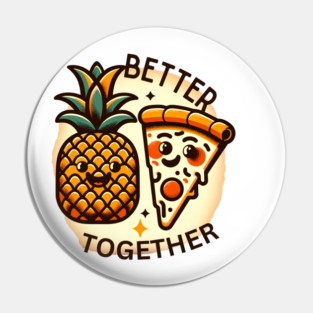 Love Pineapple Pizza, Better Together Pin