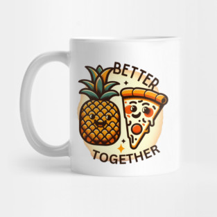 Love Pineapple Pizza, Better Together Mug