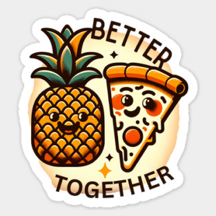 Love Pineapple Pizza, Better Together Sticker
