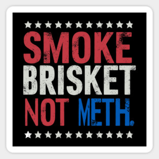 SMOKE BRISKET NOT METH Sticker