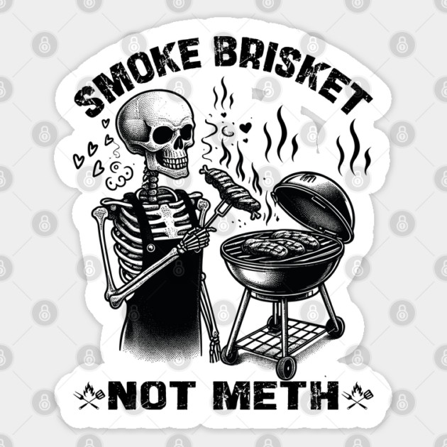 Smoke Brisket Not Meth Sticker by JessArty