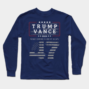 Trump Vance 2024 MAGA - 47th President Edition Long Sleeve T-Shirt