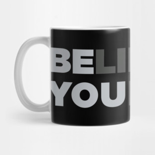BElieve In YOUrself Mug