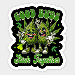 Cannabis Weed Lover 420 Marijuana Good Buds Stick Together Sticker